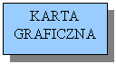 Pole tekstowe: KARTA GRAFICZNA